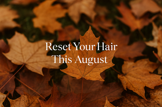 Back to Growth: Why August Is the Perfect Time to Reset Your Hair Journey