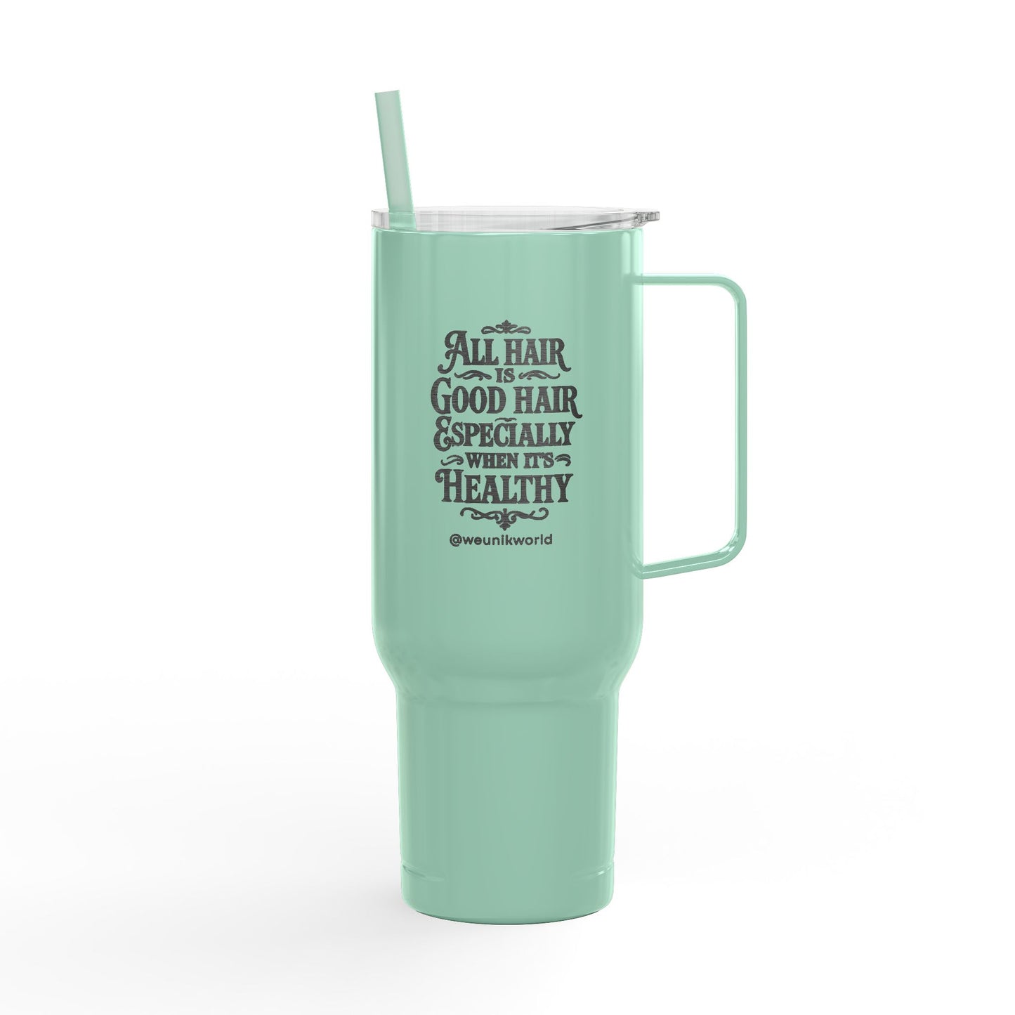 40oz Insulated Tumbler — "All Hair Is Good Hair, Especially When It's Healthy"
