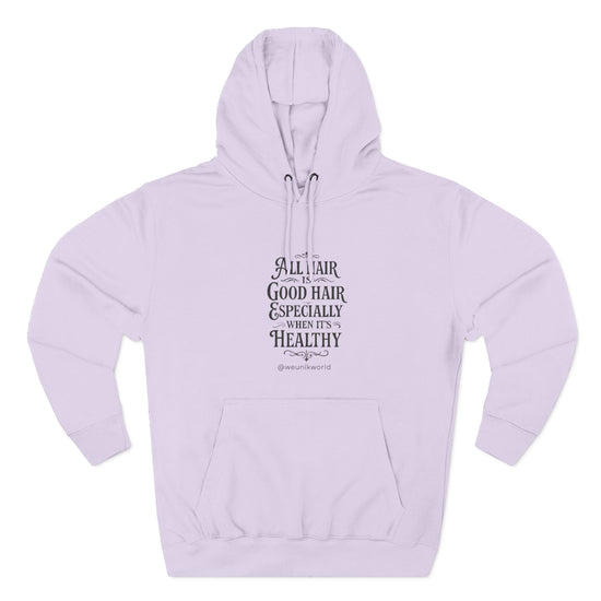 Hoodie - "All Hair Is Good Hair, Especially When It&