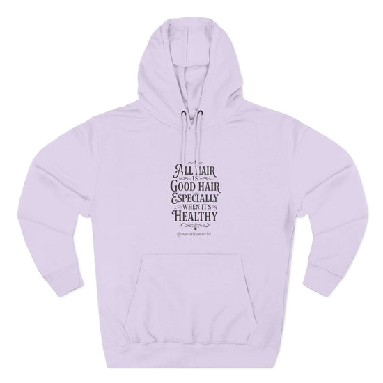 Hoodie - "All Hair Is Good Hair, Especially When It&