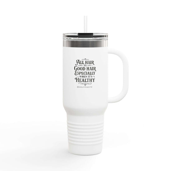 Insulated Travel Mug - "All Hair Is Good Hair, Especially When It&