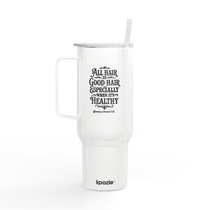40oz Insulated Tumbler — "All Hair Is Good Hair, Especially When It's Healthy"