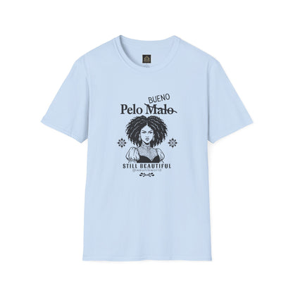 Still Beautiful Unisex Tee — "Pelo malo, bue malo" Crossed Out, Bueno (Curly Hair Celebration)