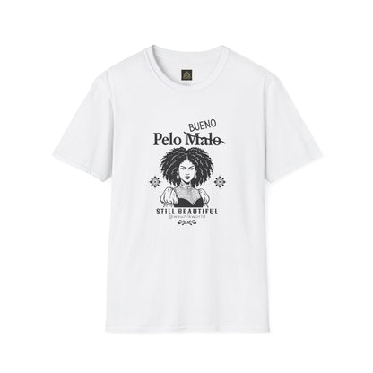 Still Beautiful Unisex Tee — "Pelo malo, bue malo" Crossed Out, Bueno (Curly Hair Celebration)